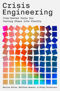 Crisis Engineering: Time-Tested Tools for Turning Chaos into Clarity by Marina Nitze