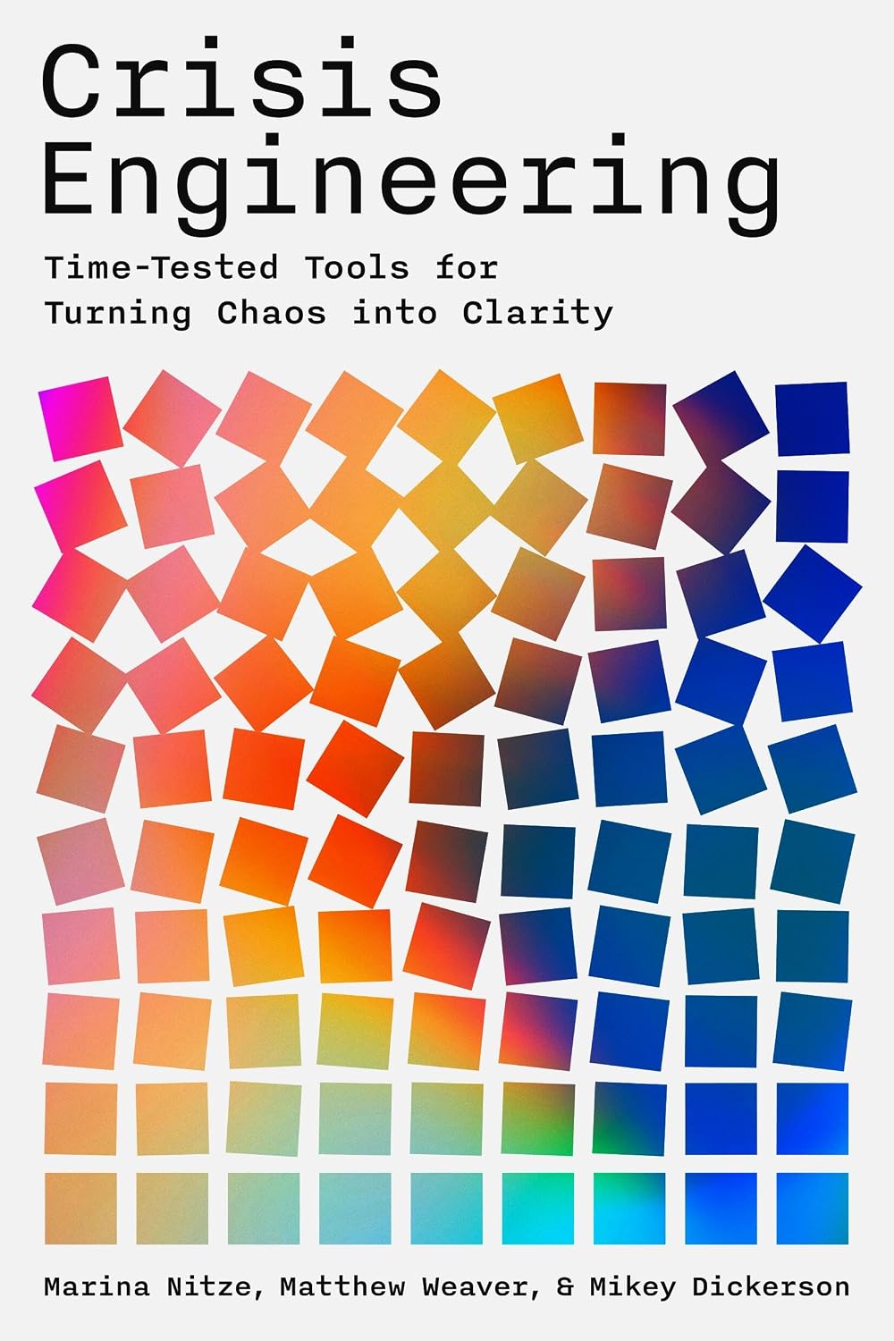 Crisis Engineering: Time-Tested Tools for Turning Chaos into Clarity by Marina Nitze