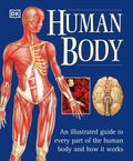 Human Body: An Illustrated Guide to Every Part of the Human Body and How It Works by Martyn Page