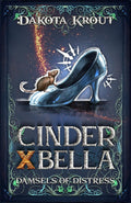 Cinder X Bella: A Clean Romantasy LitRPG Adventure (Damsels of Distress) by Dakota Krout