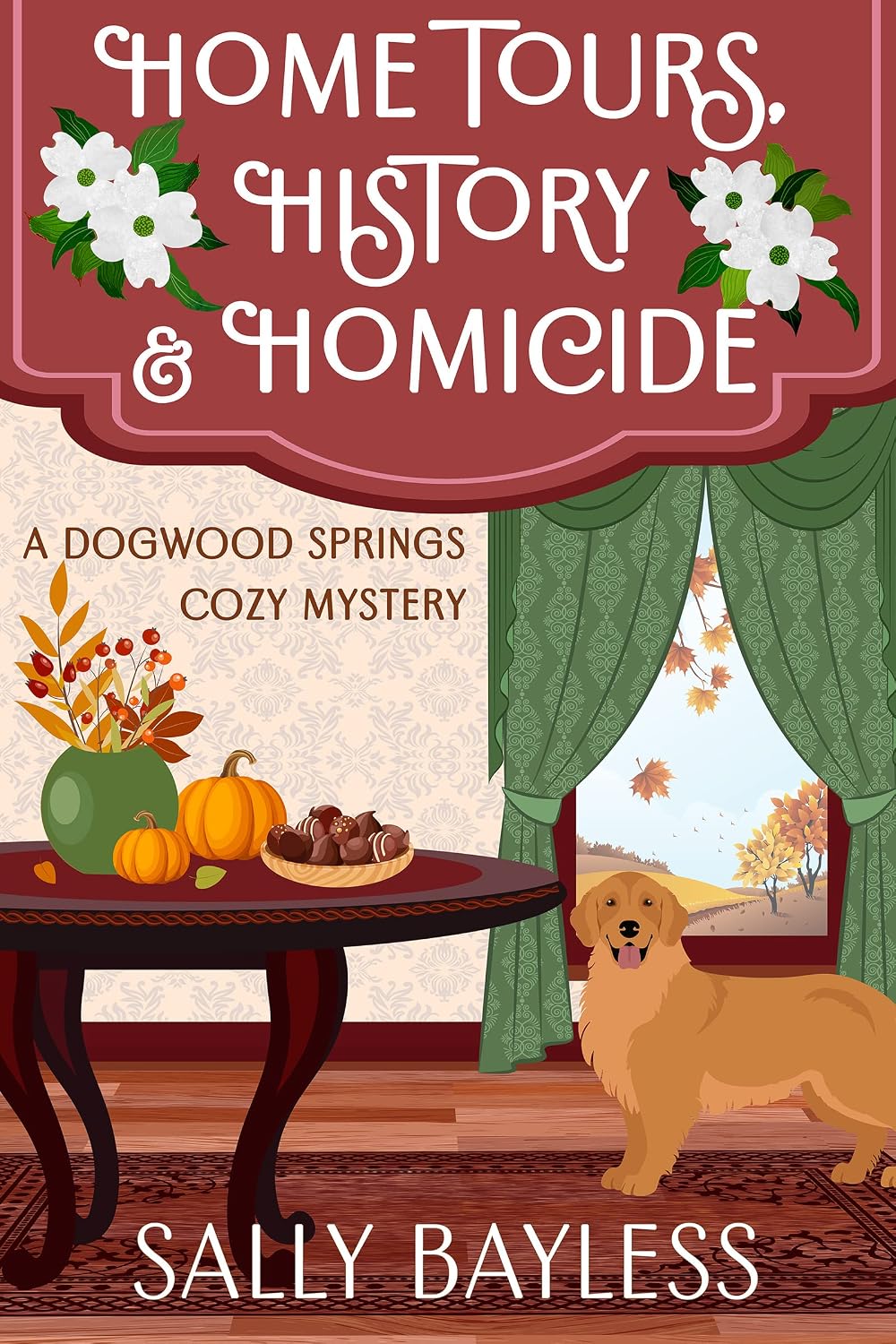 Home Tours, History & Homicide (Dogwood Springs Cozy Mystery Book 3) by Sally Bayless