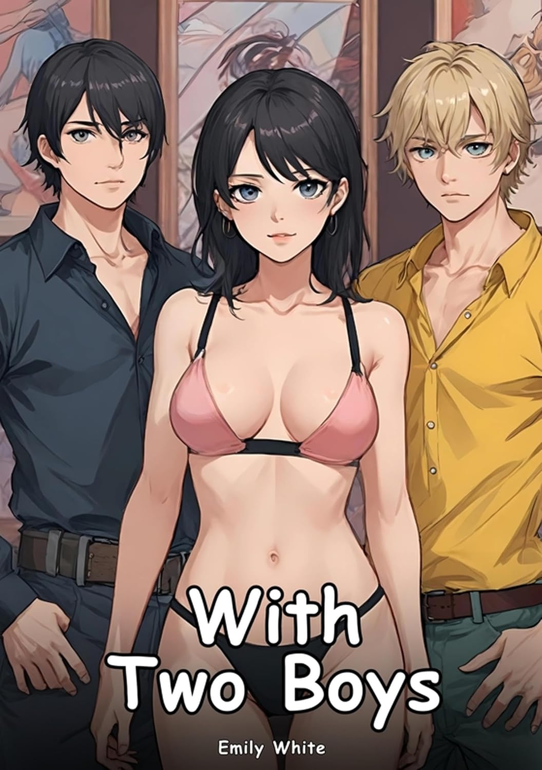 With Two Boys: Collection of Adult and Erotic Manga Stories with Nude Pictures (Adult Erotica Love Stories of Hentai Desires: Seductive Curves, Filthy ... Games, Uncensored Hardcover Tales Book 4) by Emily White