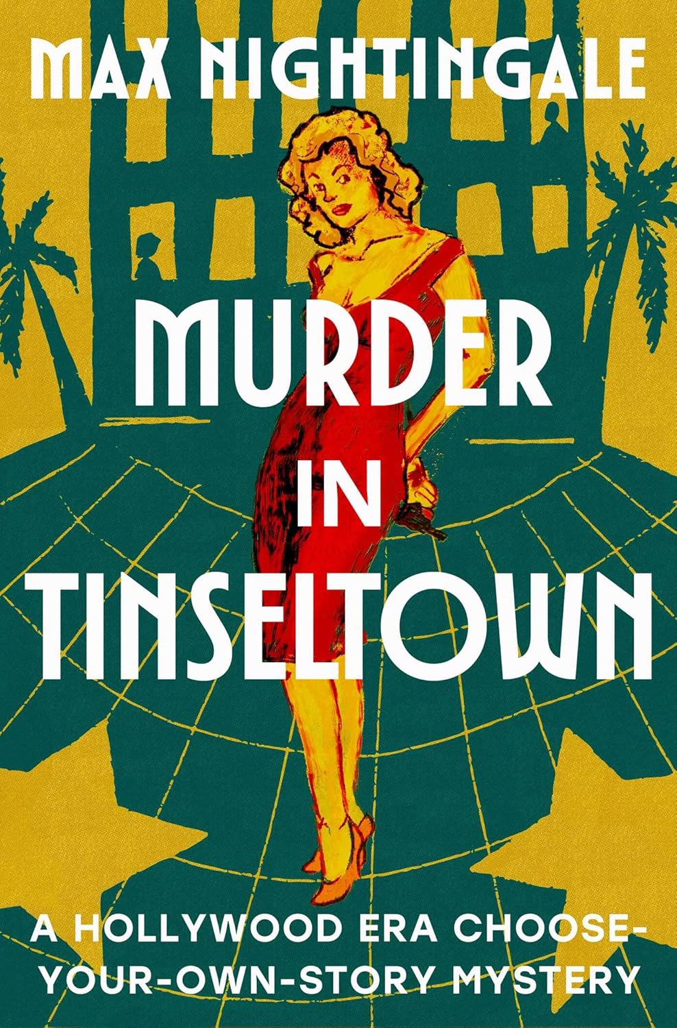 Murder in Tinseltown: A Hollywood Era Choose-Your-Own-Story Mystery by Max Nightingale