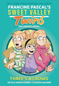Sweet Valley Twins: Three's a Crowd: (A Graphic Novel) (Sweet Valley Twins Graphic Novels) by Francine Pascal