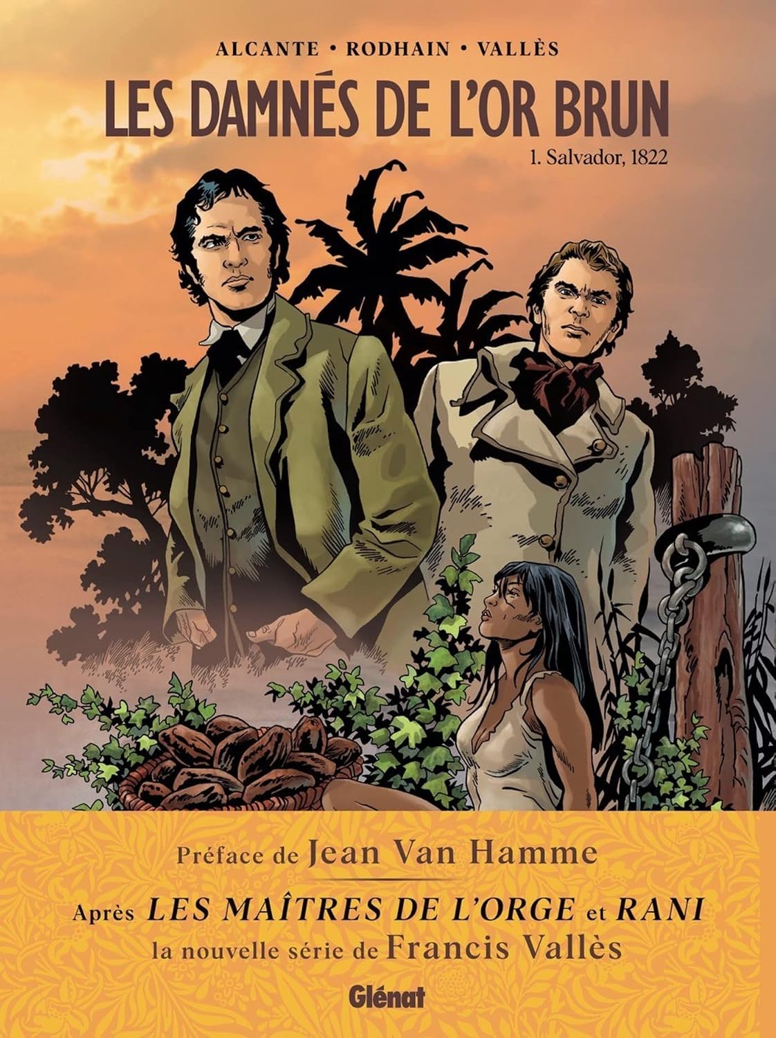 Les Damnés de l'or brun - Tome 01: Salvador, 1822 (French Edition) by Francis Vallès