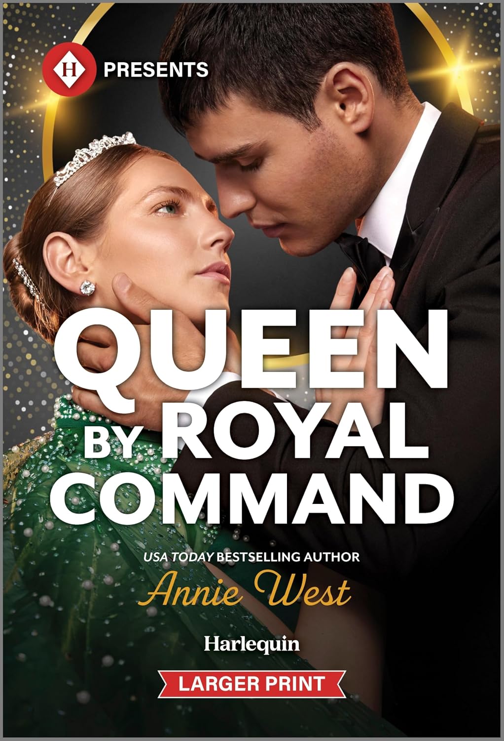 Queen by Royal Command: An Enemies to Lovers Contemporary Romance (Harlequin Presents, 4310) by Annie West