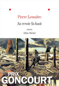 Au revoir là-haut: Prix Goncourt 2013 (French Edition) by Pierre Lemaitre
