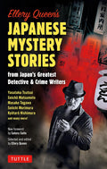 Ellery Queen's Japanese Mystery Stories: From Japan's Greatest Detective & Crime Writers by Ellery Queen