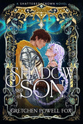Shadow and Son (Shattered Crown) by Gretchen Powell Fox