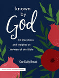 Known by God: 40 Devotions and Insights on Women of the Bible (A God Hears Her Devotional) by Our Daily Bread