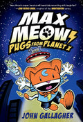 Max Meow Book 3: Pugs from Planet X: (A Graphic Novel) by John Gallagher
