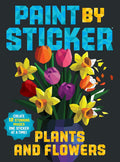 Paint by Sticker (Official): Plants and Flowers: Create 12 Stunning Images One Sticker at a Time! by Workman Publishing