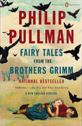 Fairy Tales from the Brothers Grimm: A New English Version (Penguin Classics Deluxe Edition) by Philip Pullman