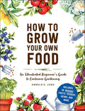 How to Grow Your Own Food: An Illustrated Beginner's Guide to Container Gardening by Angela S. Judd