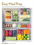 Easy Meal Prep: Save Time and Eat Healthy with over 75 Recipes by Erin Romeo