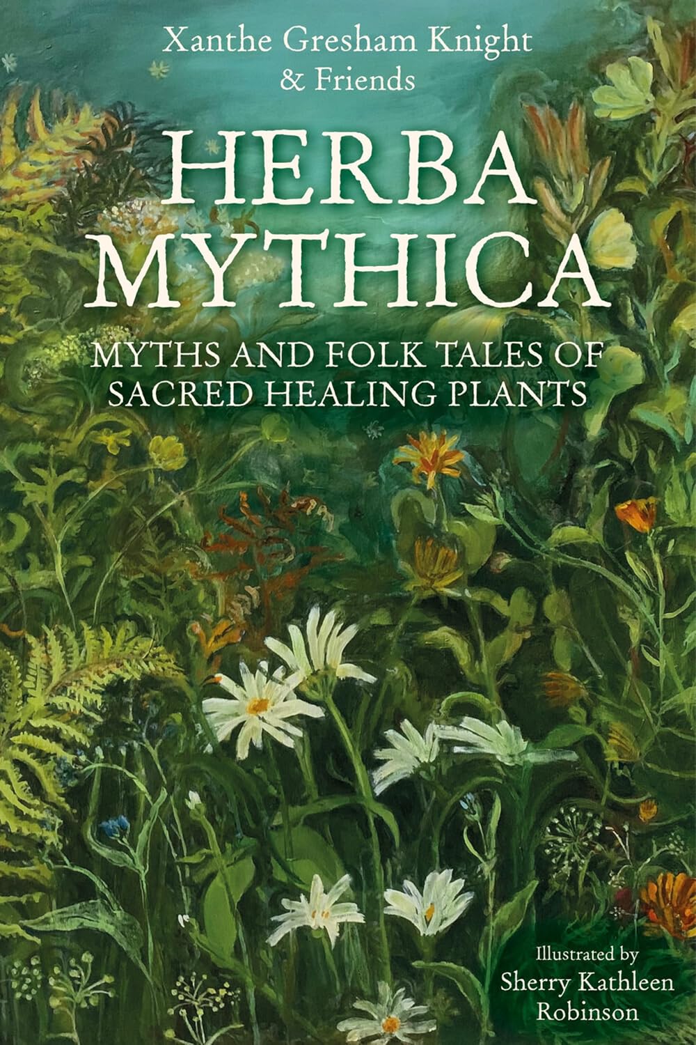 Herba Mythica: Myths and Folk Tales of Sacred Healing Plants by Xanthe Gresham-Knight