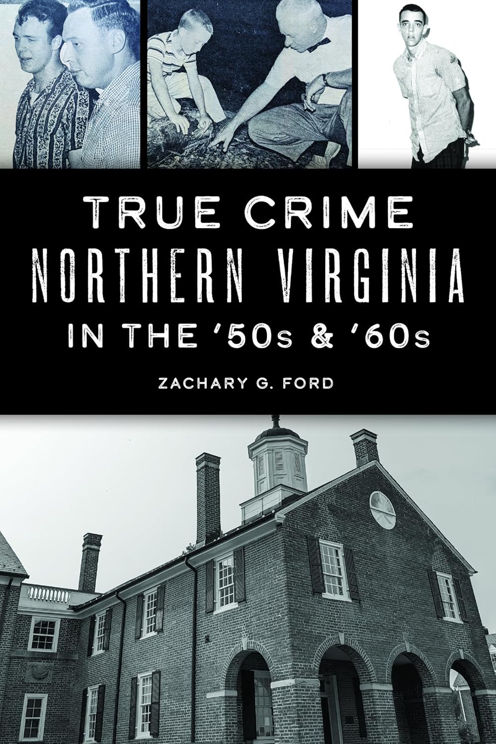 True Crime Northern Virginia in the '50s & '60s by Zachary G. Ford