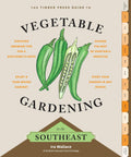 The Timber Press Guide to Vegetable Gardening in the Southeast (Regional Vegetable Gardening Series) by Ira Wallace