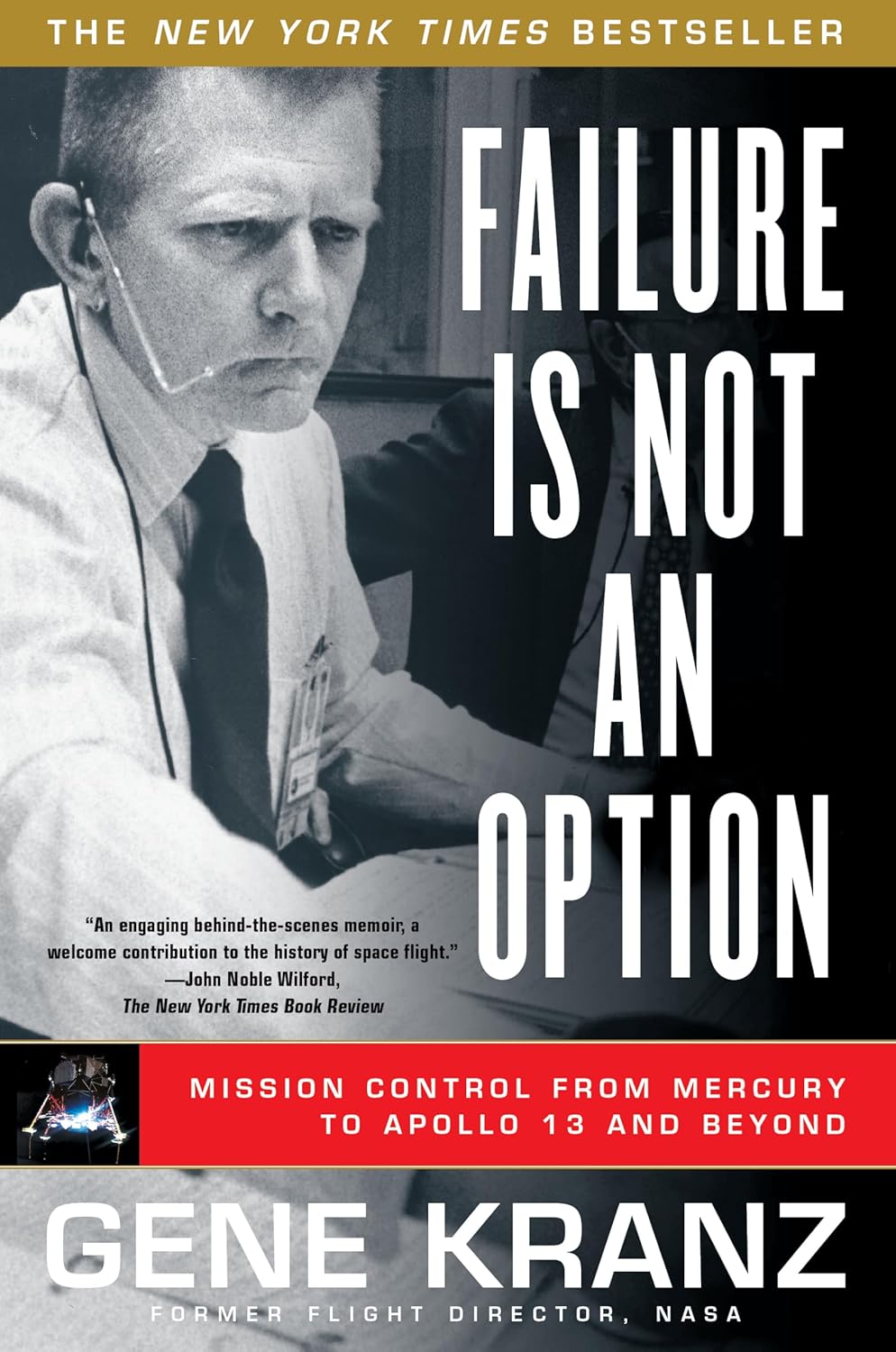 Failure Is Not an Option: Mission Control From Mercury to Apollo 13 and Beyond by Gene Kranz