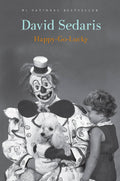 Happy-Go-Lucky by David Sedaris