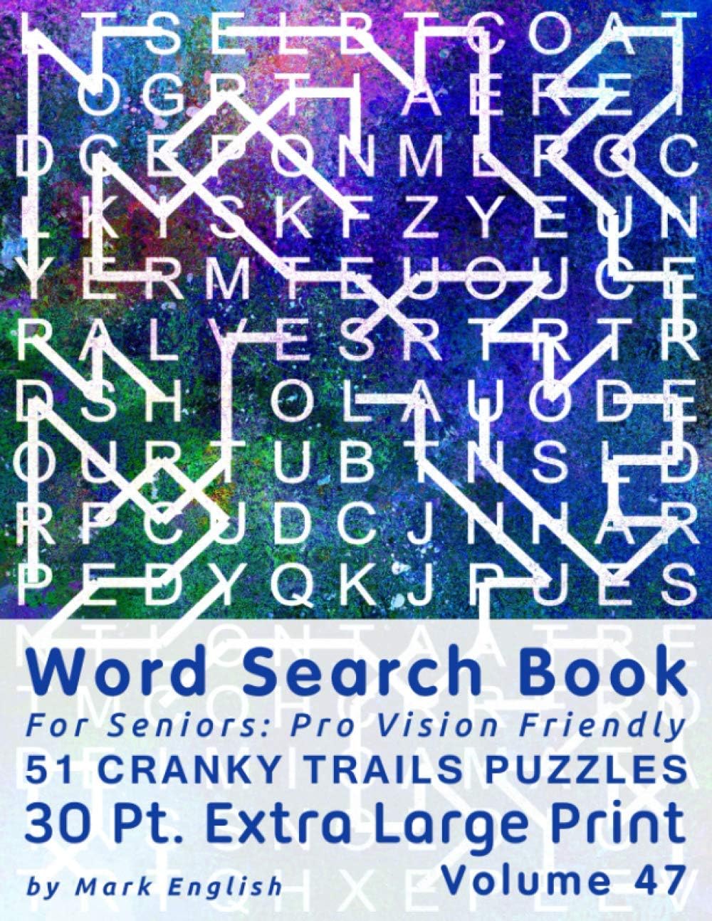 Word Search Book For Seniors: Pro Vision Friendly, 51 Cranky Trails Puzzles, 30 Pt. Extra Large Print, Vol. 47 (Easy Vision Fit Mind Word Search) by Mark English