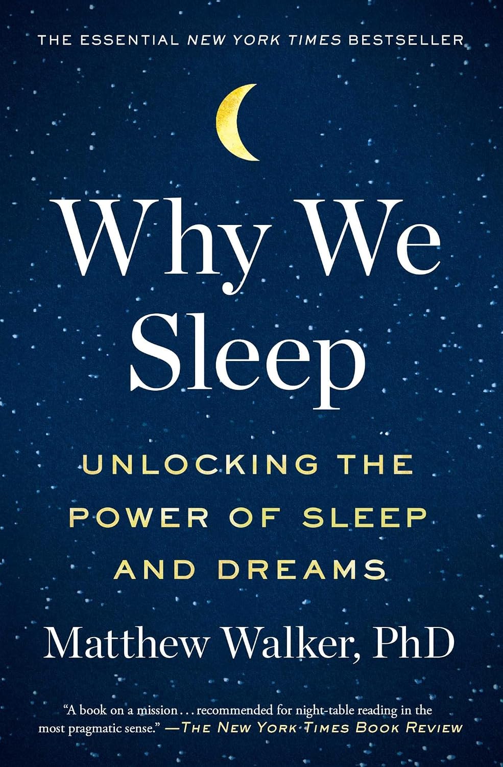 Why We Sleep: Unlocking the Power of Sleep and Dreams by Matthew Walker PhD