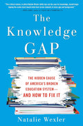 The Knowledge Gap: The Hidden Cause of America's Broken Education System--and How to Fix it by Natalie Wexler