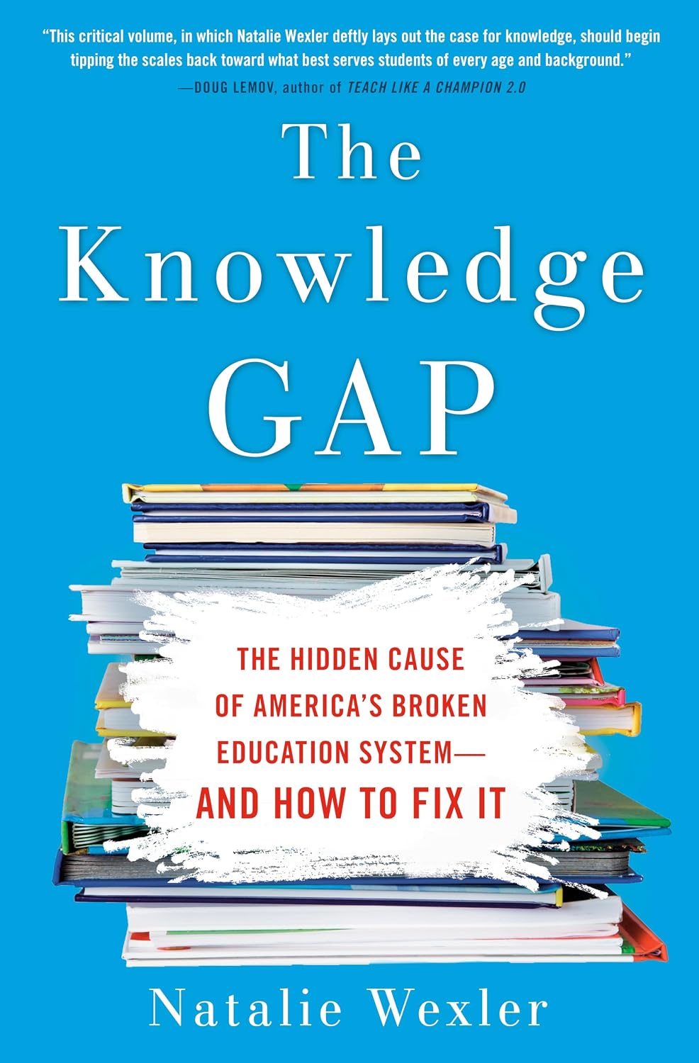 The Knowledge Gap: The Hidden Cause of America's Broken Education System--and How to Fix it by Natalie Wexler