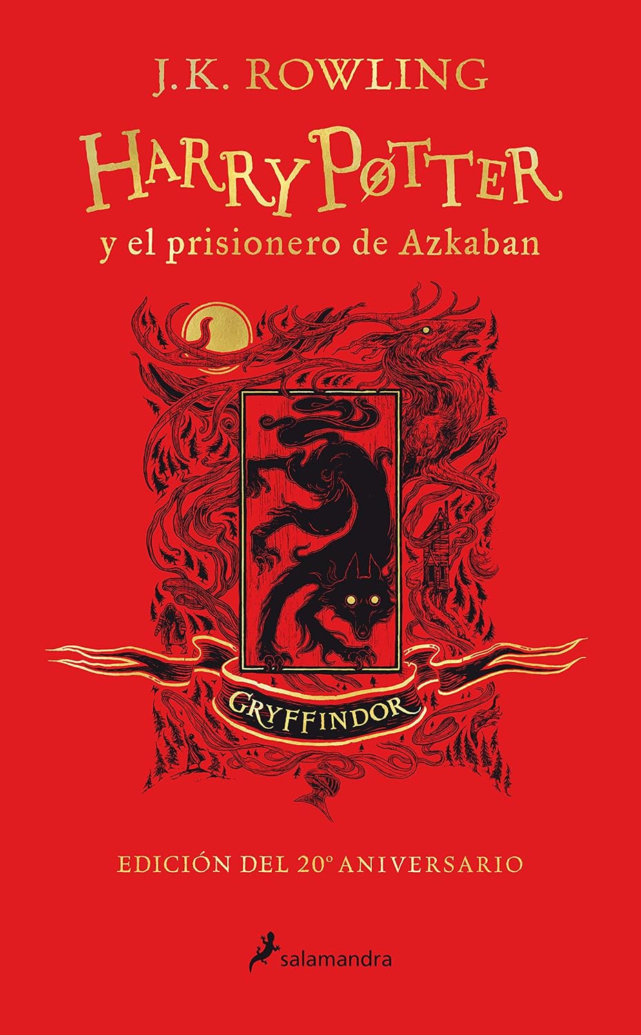 Harry Potter y el prisionero de Azkaban. (Edición 20 Aniv. Gryffindor) / Harry Potter and the Prisoner of Azkaban. Gryffindor Edition (Spanish Edition) by J.K. Rowling