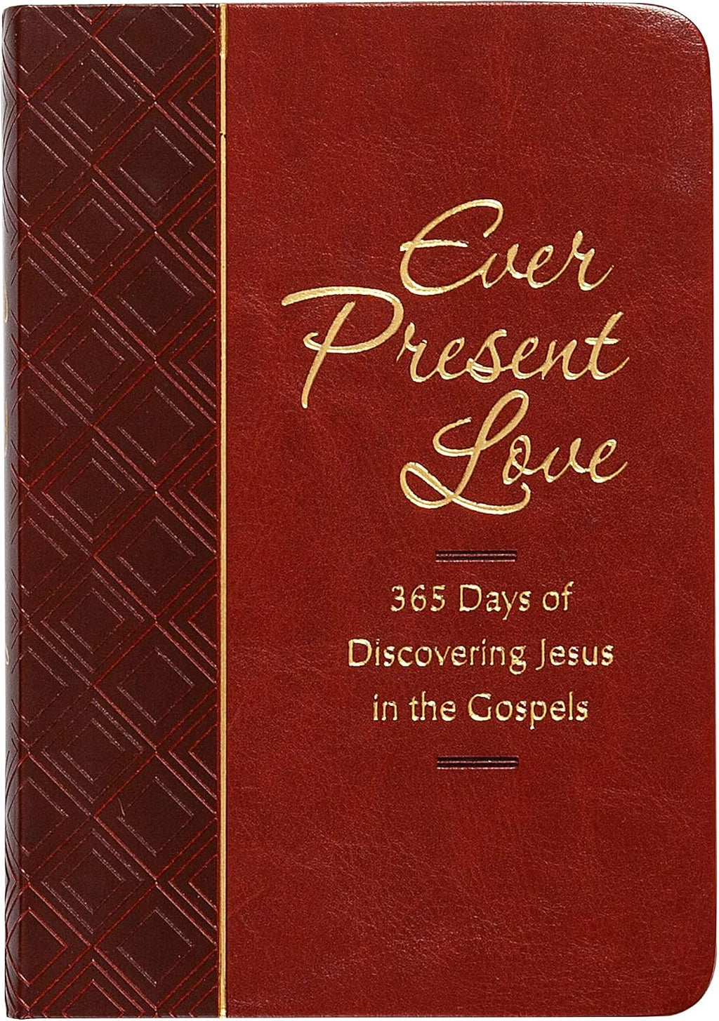 Ever Present Love: 365 Days of Discovering Jesus in the Gospels (The Passion Translation) (Imitation Leather) – Passionate Daily Devotional, Perfect Gift for Friends, Family, Birthdays, Holidays, and More. by Brian Simmons