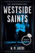 Westside Saints: A Novel (A Gilda Carr Tiny Mystery) by W.M. Akers