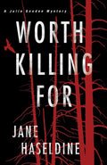 Worth Killing For (A Julia Gooden Mystery) by Jane Haseldine