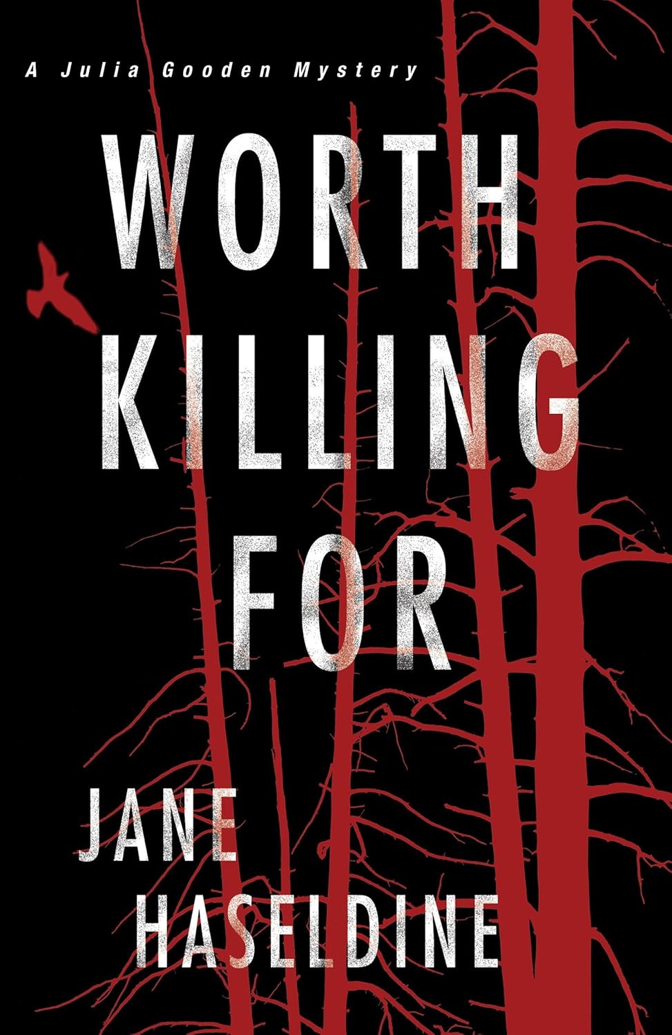 Worth Killing For (A Julia Gooden Mystery) by Jane Haseldine
