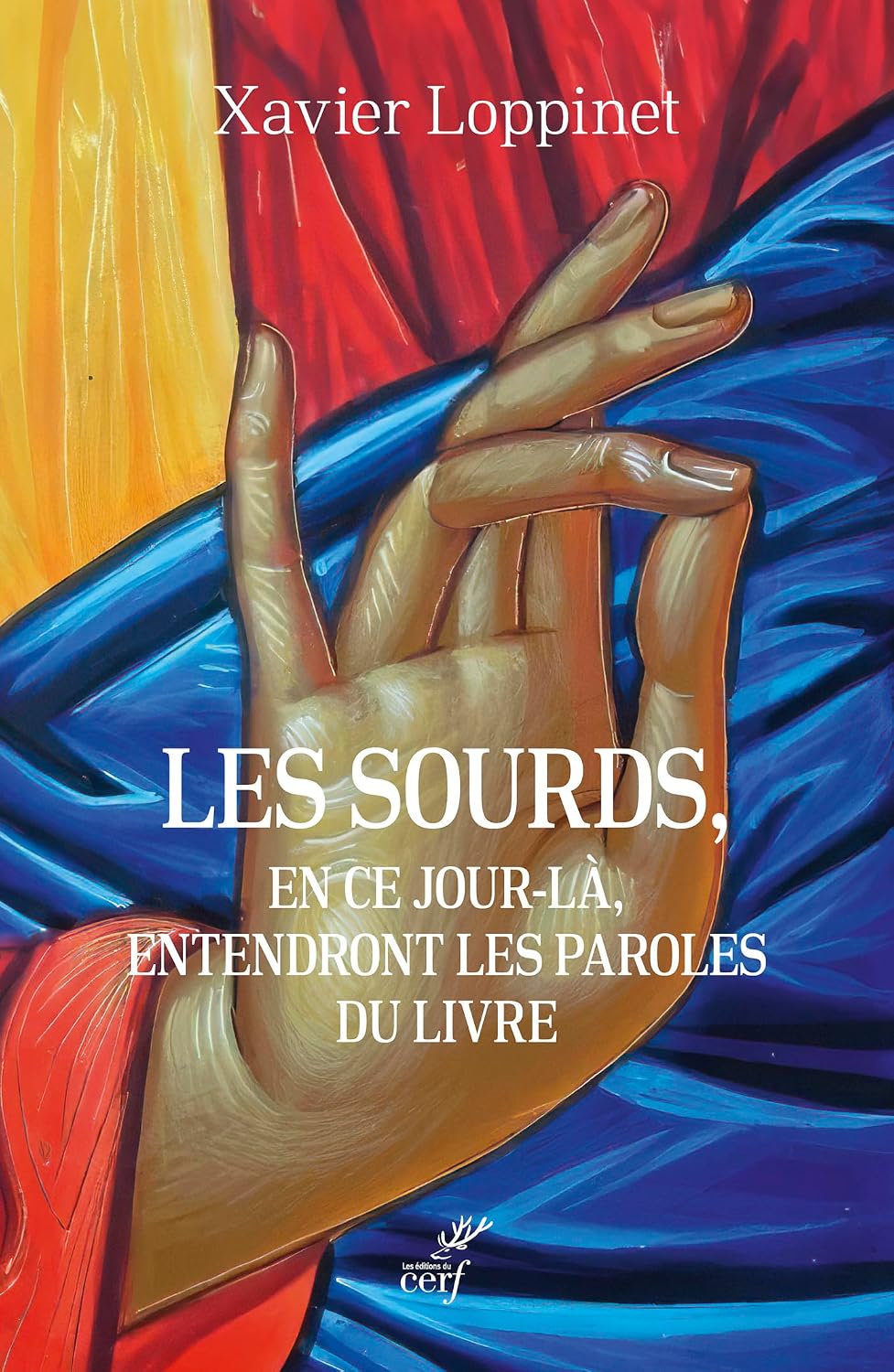 Les sourds, en ce jour-là entendront les paroles du livre (French Edition) by Xavier Loppinet