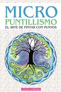 MICRO PUNTILLISMO - EL ARTE DE PINTAR CON PUNTOS - DIVERTIDA TÉCNICA ARTISTICA: INCLUYE PATRONES Y DISEÑOS ÚNICOS - PROYECTOS GUIADOS CON EL PASO A ... ARTE, PINTURA Y DECORACIÓN (Spanish Edition) by Celina E. Emborg