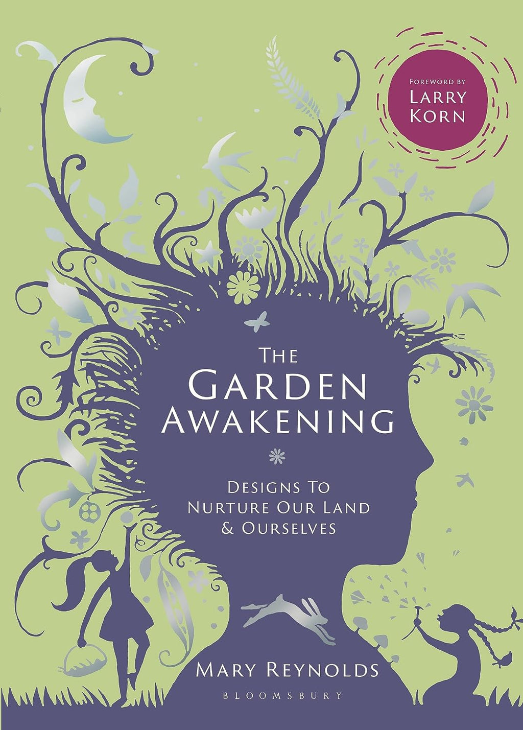 The Garden Awakening: Designs to nurture our land and ourselves by Mary Reynolds