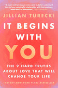 It Begins with You: The 9 Hard Truths About Love That Will Change Your Life by Jillian Turecki