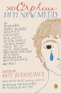 xo Orpheus: Fifty New Myths by Kate Bernheimer