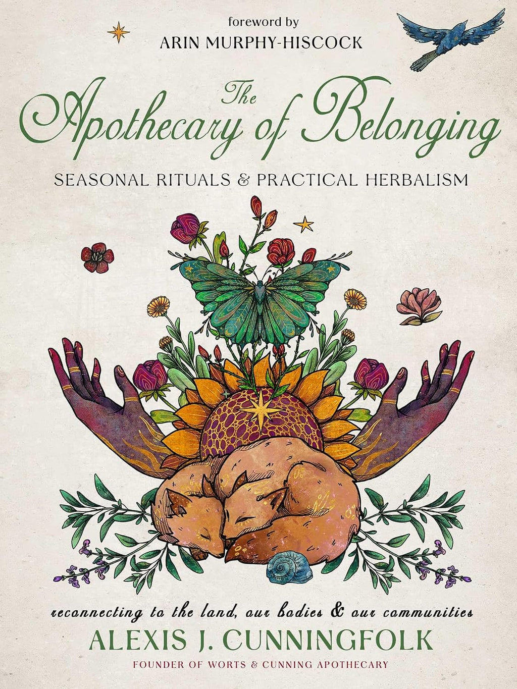 The Apothecary of Belonging: Seasonal Rituals and Practical Herbalism by Alexis J. Cunningfolk