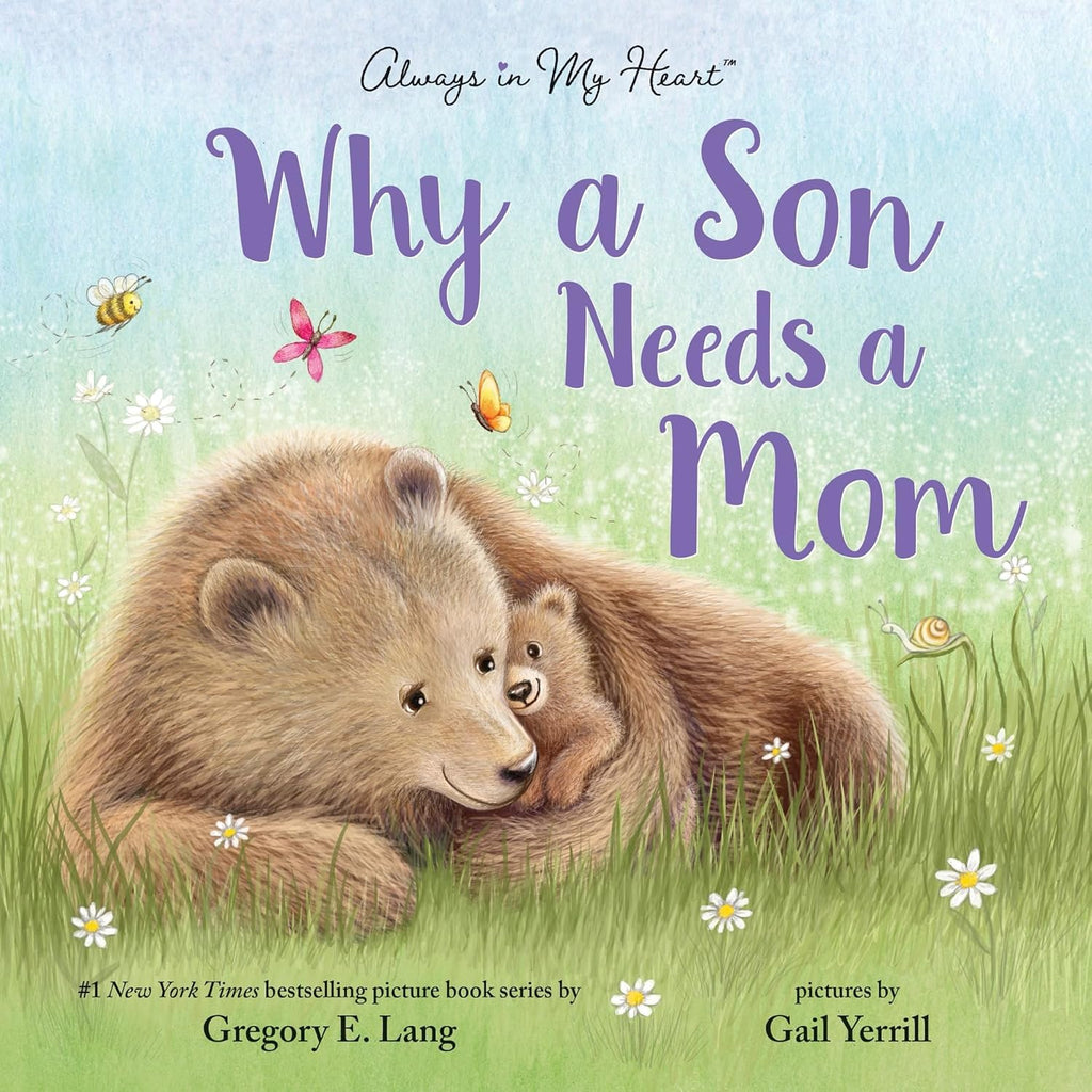 Why a Son Needs a Mom: Celebrate Your Special Mother and Son Bond with this Sweet Picture Book! by Gregory E. Lang