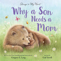 Why a Son Needs a Mom: Celebrate Your Special Mother and Son Bond with this Sweet Picture Book! by Gregory E. Lang