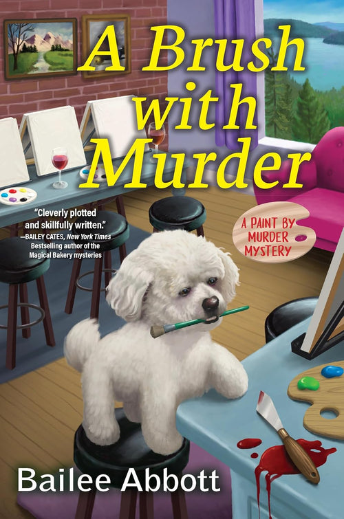 A Brush with Murder: A Paint by Murder Mystery by Bailee Abbott