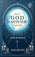 What God Wants You to Know: A Christian Daily Devotional (Daily Devotionals for Christians) by Lele Beutel