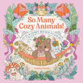 So Many Cozy Animals!: Cute & Comfy Scenes to Color by Kimma Parish