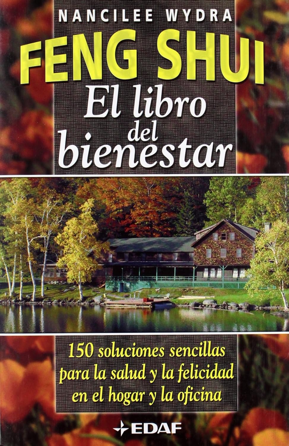 Feng Shui. El libro del bienestar: 150 soluciones sencillas para la salud y la felicidad en el hogar y en la oficina (Spanish Edition) by Nancilee Wydra