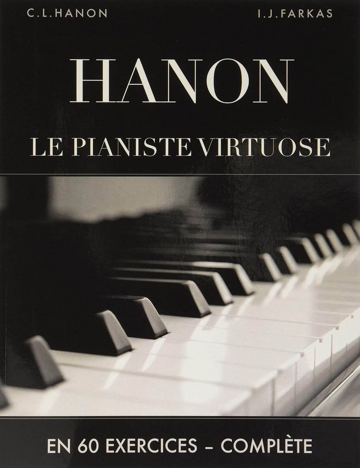 Hanon: Le pianiste virtuose en 60 exercices: Complète (French Edition) by Charles-Louis Hanon