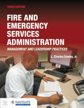 Fire and Emergency Services Administration: Management and Leadership Practices, 3e: Management and Leadership Practices by L. Charles Smeby Jr.