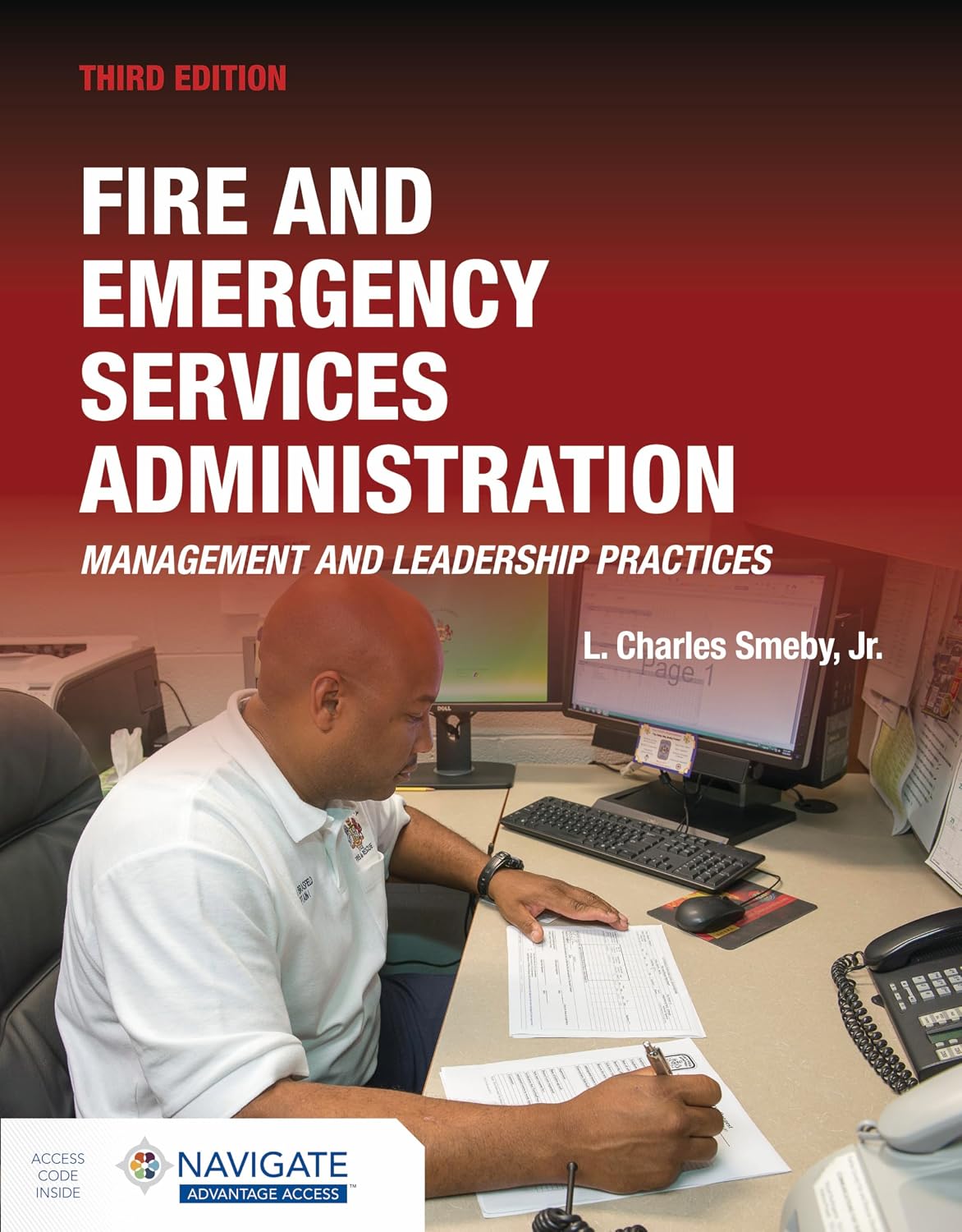 Fire and Emergency Services Administration: Management and Leadership Practices, 3e: Management and Leadership Practices by L. Charles Smeby Jr.