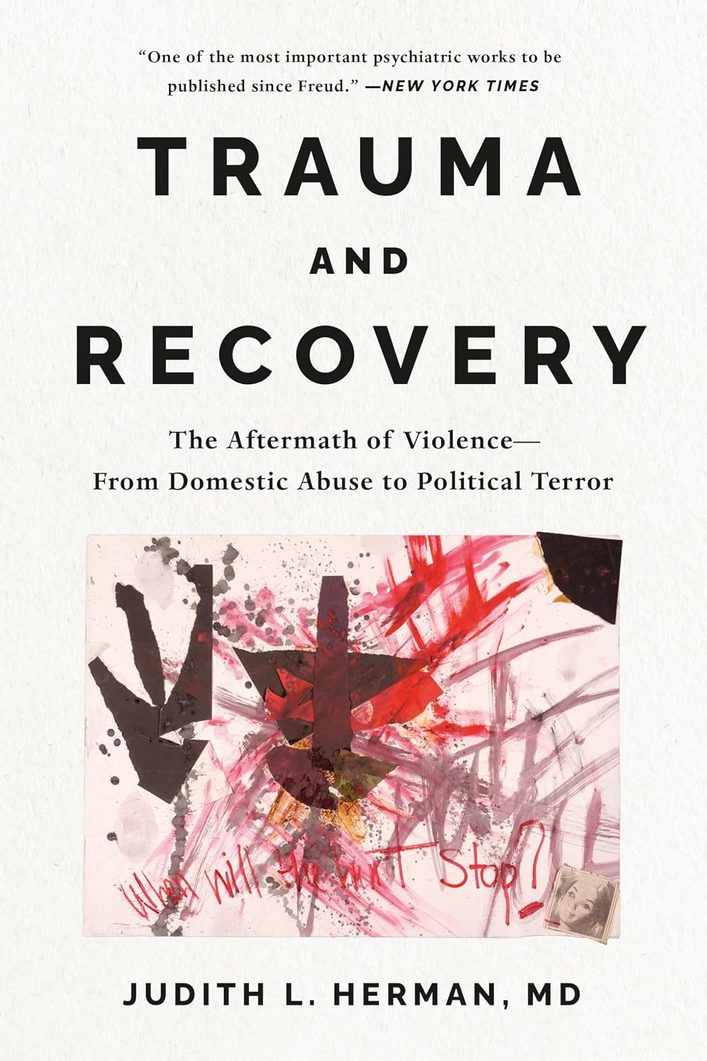 Trauma and Recovery: The Aftermath of Violence-―From Domestic Abuse to Political Terror by Judith Lewis Herman MD