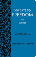 100 Days to Freedom from Anger: Daily Devotional (New Life Freedom) by Stephen Arterburn